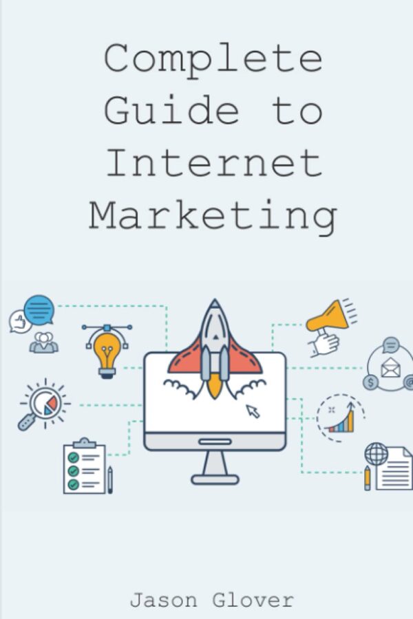 Complete Guide to Internet Marketing