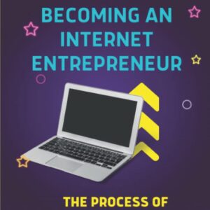 The Key To Becoming An Internet Entrepreneur: The Process Of Promoting An Affiliate Website: Make A Living