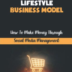 Choose A Lifestyle Business Model: How To Make Money Through Social Media Management: The Different Types Of Packages