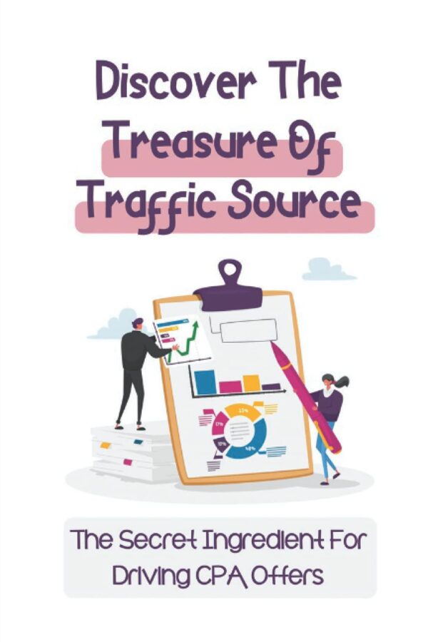 Discover The Treasure Of Traffic Source: The Secret Ingredient For Driving CPA Offers: Cpa Networks