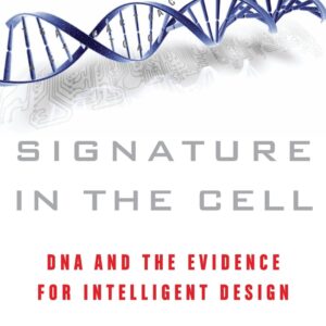 Signature in the Cell: DNA and the Evidence for Intelligent Design