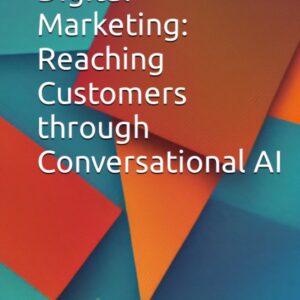 ChatGPT and Digital Marketing: Reaching Customers through Conversational AI