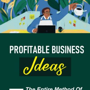 Profitable Business Ideas: The Entire Method Of Making Money By Reviewing Products Online: Create Your Video Products Review