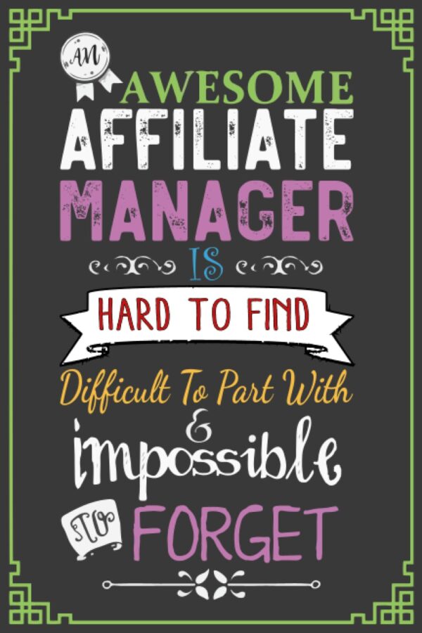 An Awesome Affiliate Manager Is Hard To Find Difficult To Part With & Impossible To Forget: Affiliate Manager Gifts. Affiliate Manager Cute ... For The Best Affiliate Manager Employee.