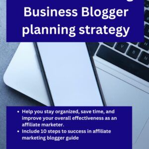 Affiliate Marketing Business Blogger planning strategy: Help you stay organized, save time, and improve your overall effectiveness as an affiliate marketer.
