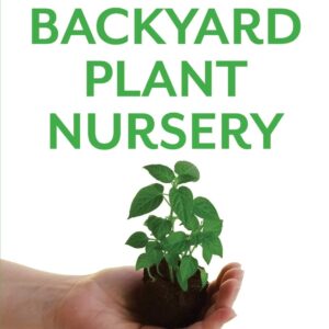 Start Your Own Backyard Plant Nursery