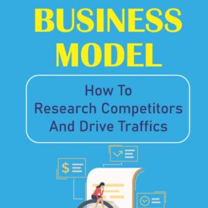 Online Business Model: How To Research Competitors And Drive Traffics: Affiliate Marketing
