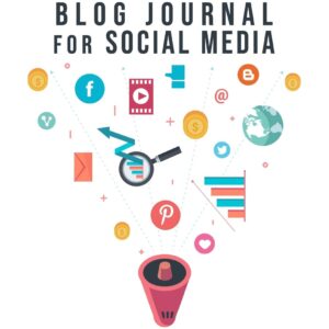 Blog Journal For Social Media: The Online Content Creation Workbook For Bloggers, Writers, And Digital Entrepreneurs