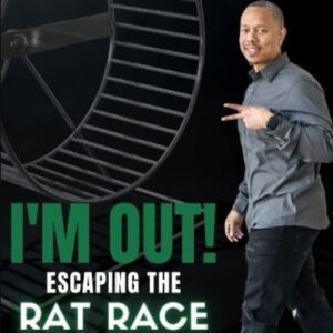 I'm Out!: Escaping The Rat Race One Income Stream At A Time