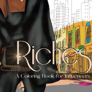 Riches: A Coloring Book for Influencers: Manifest that Sh*t Sis