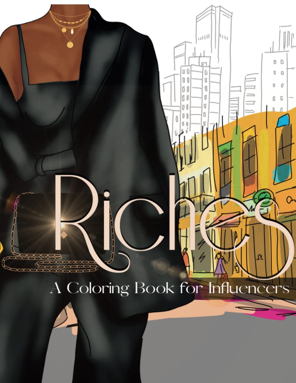 Riches: A Coloring Book for Influencers: Manifest that Sh*t Sis