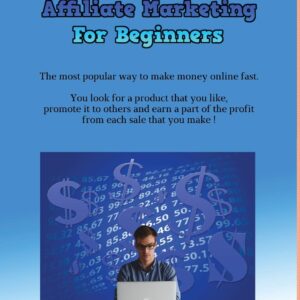 Affiliate Marketing for Beginners: The most popular way to make money online fast. You look for a product that you like, promote it to others and earn a part of the profit from each sale that you make