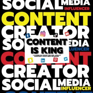 Content Is King: The Content Planner for Social Media Influencers, Affiliate Marketers, Content Creators & Curators