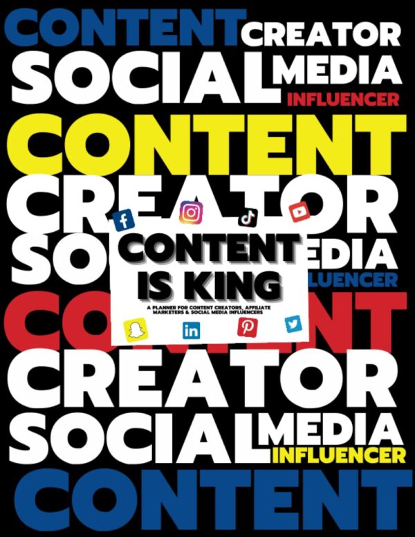 Content Is King: The Content Planner for Social Media Influencers, Affiliate Marketers, Content Creators & Curators