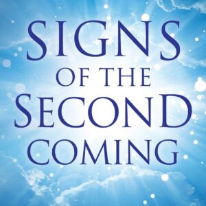 Signs Of The Second Coming: 11 Reasons Jesus Will Return in Our Lifetime