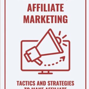 The World Of Affiliate Marketing: Tactics And Strategies To Make Affiliate Marketing Work For You: Common Affiliate Marketing Challenges