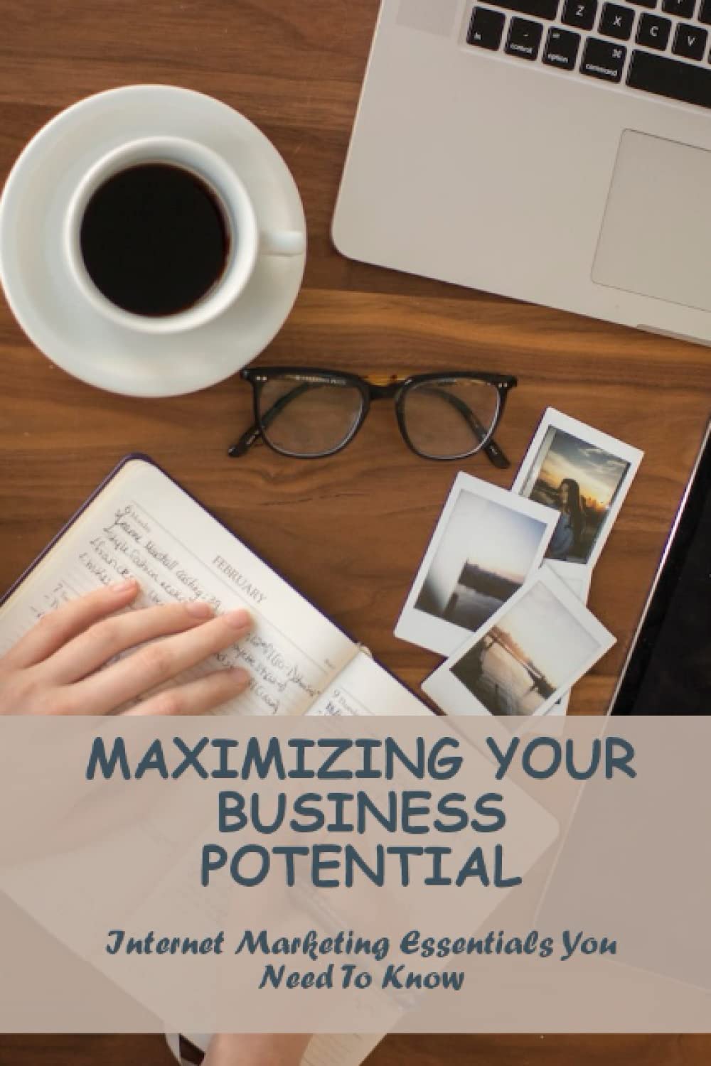 Maximizing Your Business Potential: Internet Marketing Essentials You Need To Know