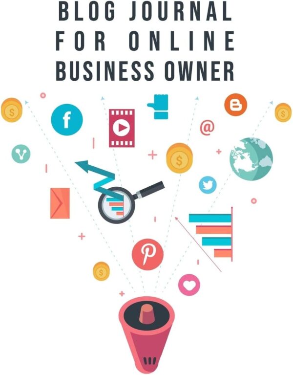 Blog Journal For Online Business Owner: The Online Content Creation Workbook For Bloggers, Writers, And Digital Entrepreneurs
