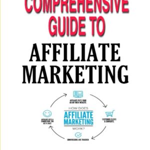 COMPREHENSIVE GUIDE TO AFFILIATE MARKETING