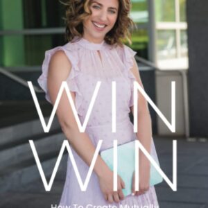 WIN WIN: How To Create Mutually Beneficial Relationships That Grow Your Business
