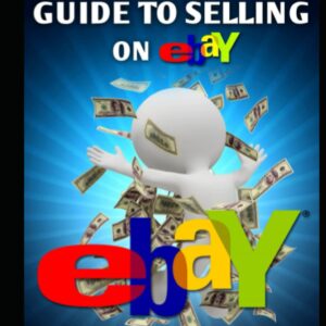 Freaking Idiots Guide To Selling On eBay: How anyone can make $100 or more everyday selling on eBay (eBay Selling Made Easy)