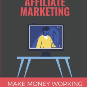 How To Master Affiliate Marketing: Make Money Working At Home And Become Your Own Boss: Select A Profitable Niche Market