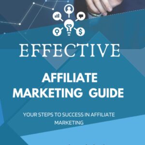 Effective affiliate marketing guide: Your steps to success in affiliate marketing
