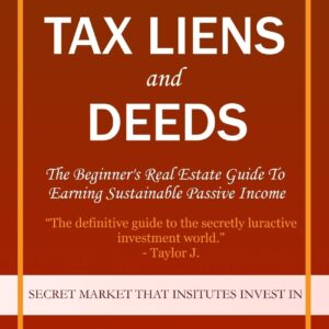 Your Great Book Of Tax Liens And Deeds Investing: The Beginner's Real Estate Guide To Earning Sustainable Passive Income