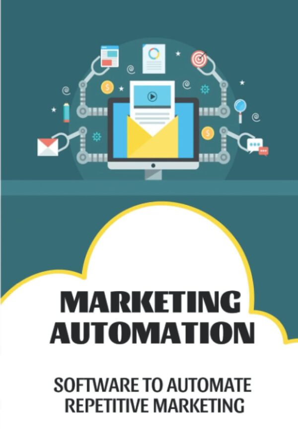 Marketing Automation: Software To Automate Repetitive Marketing: Online Marketing Automation