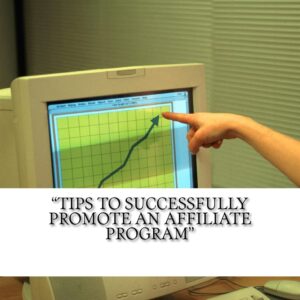 Tips to Successfully Promote an Affiliate Program
