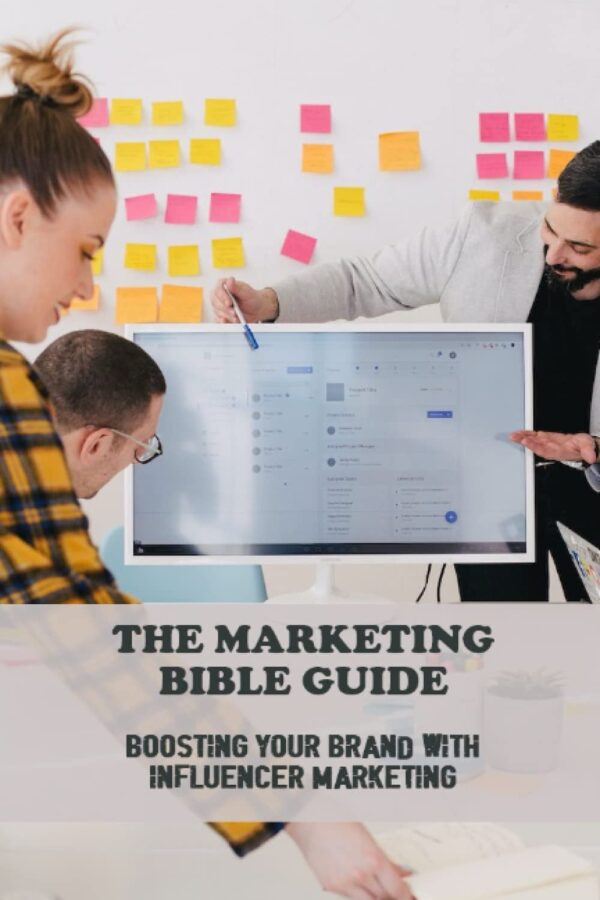 The Marketing Bible Guide: Boosting Your Brand With Influencer Marketing