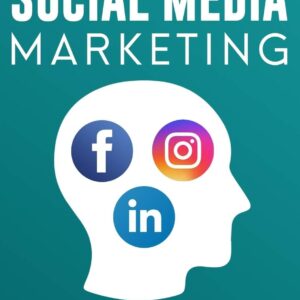 Social Media Marketing: The Step-By-Step Digital Guides To Facebook, Instagram, LinkedIn Marketing - Learn How To Develop A Strategy And Grow Your Business