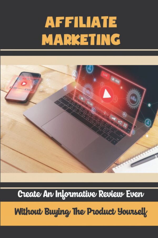 Affiliate Marketing: Create An Informative Review Even Without Buying The Product Yourself: Use Video To Make Money