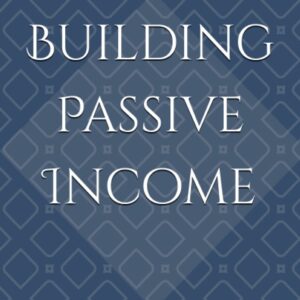 Building Passive Income: Your Blueprint to Buying and Managing Rental Properties