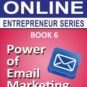 Power of Email Marketing: Book 6 of the Make Money Online Entrepreneur Series