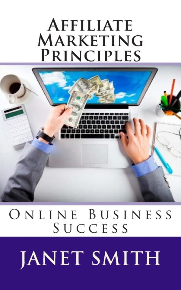 Affiliate Marketing Principles: Online Business Success