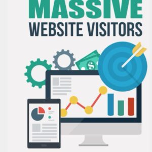 Traffic Source To Generate Massive Website Vesitors "For Beginners": Learn The Best Ways To Get Massive Amounts of Website Visitors From Purchased Traffic