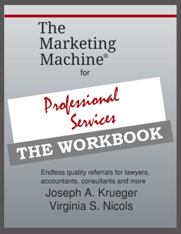 The Marketing Machine® for Professional Services - THE WORKBOOK: Endless quality referrals for lawyers, accountants, consultants, and more