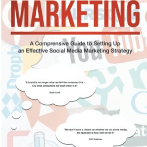 SOCIAL MEDIA MARKETING: A COMPREHENSIVE GUIDE TO SETTING UP AN EFFECTIVE SOCIAL MEDIA MARKETING STRATEGY