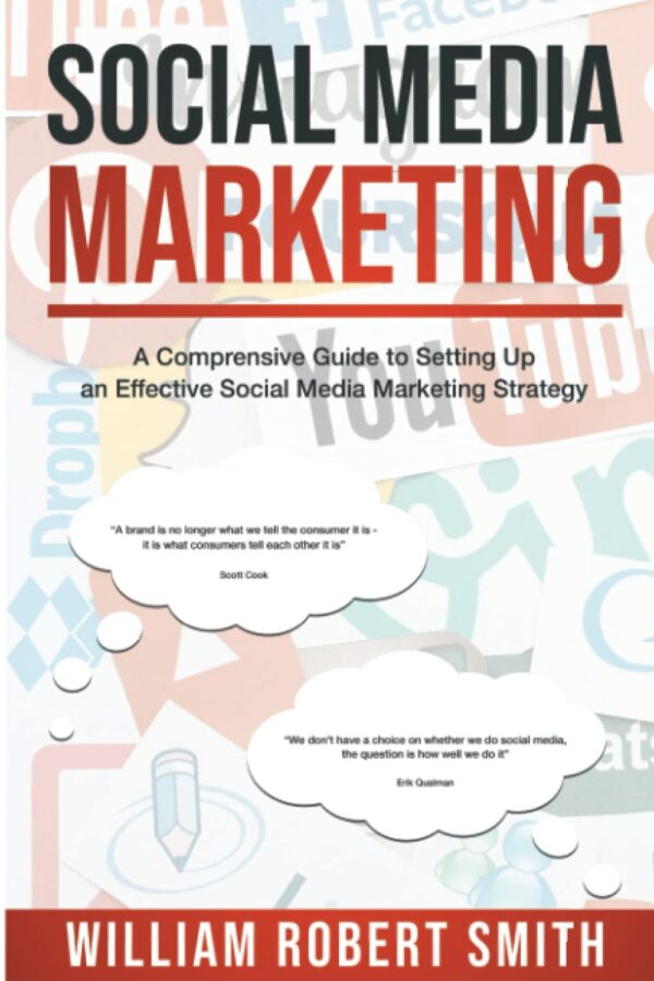 SOCIAL MEDIA MARKETING: A COMPREHENSIVE GUIDE TO SETTING UP AN EFFECTIVE SOCIAL MEDIA MARKETING STRATEGY