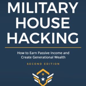 Military House Hacking: How to Earn Passive Income and Create Generational Wealth