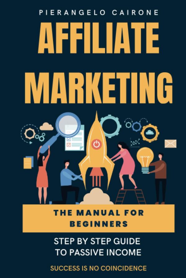 Affiliate Marketing Manual for Beginners (English Edition): Step-by-Step Guide to Passive Income