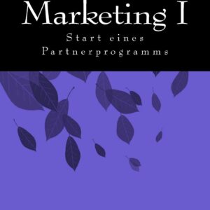 Affiliate Marketing I: Start eines Partnerprogramms (German Edition)