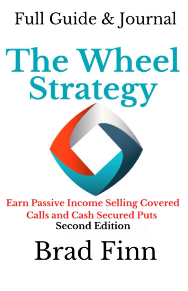 The Wheel Strategy: Earn Passive Income Selling Calls and Put: Full Guide & Journal