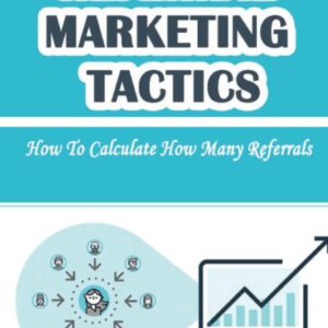 Referral Marketing Tactics: How To Calculate How Many Referrals