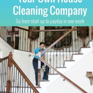 How to Start Your Own House Cleaning Company: Go from startup to payday in one week (Savvy Cleaner Fast Track to Success)