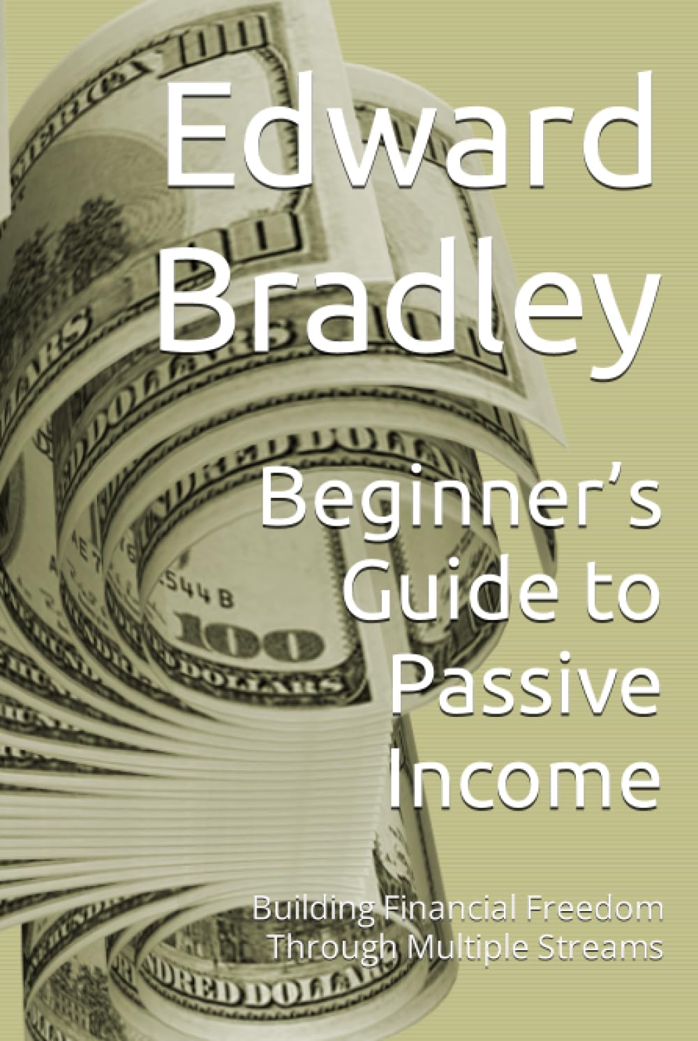 Beginner’s Guide to Passive Income: Building Financial Freedom Through Multiple Streams