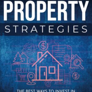 Rental Property Strategies: The Best Ways To Invest In Real Estate To Achieve Financial Freedom In A Few Years (Real Estate Investing - Financial Freedom, Passive Income, Wealth, and Early Retirement)