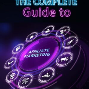 Working for Your Dreams: The Complete Guide to Affiliate Marketing