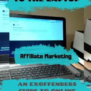 FROM THE BLOCK TO THE LAPTOP: AN EXOFFENDERS GUIDE TO ONLINE SUCCESS